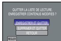 QUITTER LA LISTE DE LECTURE. ENREGISTRER CONTENUS MODIFIES ? ENREGISTRER ET QUITTER SUPPRIMER ET QUITTER RETOUR REGLER