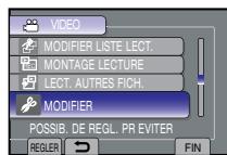 VIDEO MODIFIER LISTE LECT. MONTAGE LECTURE LECT. AUTRES FICH. MODIFIER POSSIB. DE REGL. PR EVITER REGLER FIN