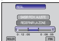 REGL SAISIR FICH. AJUSTE REDEFINIR LA ZONE S E 0 : 12 : 05 0 : 08 : 05 REGLER FIN