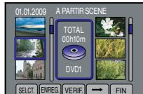 01.01.2009 A PARTIR SCENE TOTAL 00h10m DVD1 SELECT ENREG. VERIF. → FIN