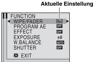 Aktuelle Einstellung FUNCTION WIPE/FADER PROGRAM AE EFFECT EXPOSURE W.BALANCE SHUTTER EXIT