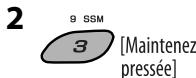 2 9 SSM 3 [Maintenez pressée]