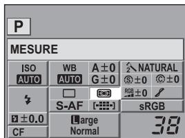 P MESURE ISO WB A ± 0 ↘ NATURAL AUTO AUTO G ± 0 ± 0 S-AF RGB ± 0 / sRGB ± 0.0 Large 38 CF Normal