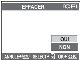 EFFACER [CF] OUI NON ANNULE* MENU SELECT* OK*OK