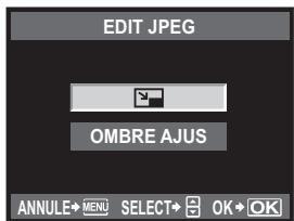 EDIT JPEG OMBRE AJUS ANNULE+ MENU SELECT+ OK+ OK