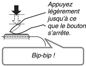 Appuyez légèrement jusqu'à ce que le bouton s'arrête. Bip-bip !