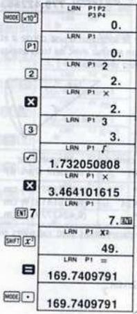 MODE x10^3 LRN P1 P2 P3 P4 0. LRN P1 0. LRN P1 2 2. LRN P1 X 2. LRN P1 3 3. LRN P1 f 1.732050808 LRN P1 X 3.464101615 LRN P1 7.49 LRN P1 X2 49. LRN P1 = 169.7409791 MODE • 169.7409791