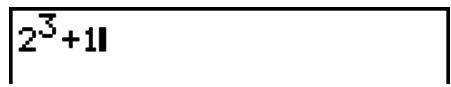 CASIO GRAPH 95 - Example 1 Ecrire 2^3 + 1 - 4