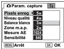 Param. capture Pixels enreg 5M Niveau qualité 4M Balance blancs 3M Zone m.a.p. 2M Mesure AE 1024 Sensibilité 640 MENU Arrêt OK OK
