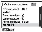 Param. capture Correction IL ±0.0 Vidéo Zoom numérique ✓ Lumière Aux. AF ✓ Affich. Immédiat 1 sec Mémoire MENU Exit