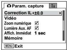 Param. capture Correction IL <±0.0 Vidéo Zoom numérique ✓ Lumière Aux. AF ✓ Affich. Immédiat 1 sec Mémoire MENU Exit