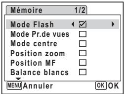 Mémoire 1/2 Mode Flash Mode Pr.de vues Mode centre Position zoom Position MF Balance blancs MENU Annuler OK OK