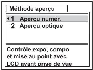 Méthode aperçu 1 Aperçu numér. 2 Aperçu optique Contrôle expo, compo et mise au point avec LCD avant prise de vue