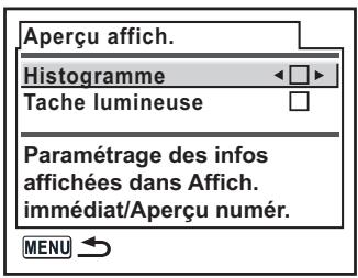 Aperçu affich. Histogramme Tache lumineuse Paramétrage des infos affichées dans Affich. immédiat/Aperçu numér. MENU