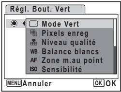 Régl. Bout. Vert Mode Vert Pixels enreg Niveau qualité WB Balance blancs AF Zone m.au point ISO Sensibilité MENU Annuler OK OK