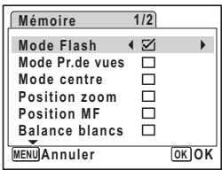 Mémoire 1/2 Mode Flash ✓ ► Mode Pr.de vues □ Mode centre □ Position zoom □ Position MF □ Balance blancs □ MENU Annuler OK OK