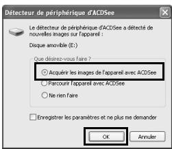 Détecteur de périphérique d'ACDSee Le détecteur de périphérique d'ACDSee a détecté de nouvelles images sur l'appareil : Disque amovibie (E:) Que détriez-vous faire ? Acquérir les images de l'appareil avec ACDSee Parcours l'appareil avec ACDSee Ne rien faire Enregistrer les paramètres et ne plus ne demander OK Annuler