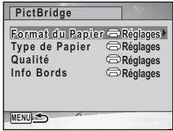PictBridge Format du Papier Réglages Type de Papier Réglages Qualité Réglages Info Bords Réglages MENU
