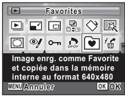 Favorites Image enrg. comme Favorite et copiée dans la mémoire interne au format 640x480 MENU Annuler OK OK