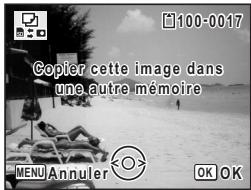 Copier cette image dans une autre mémoire MENU Annuler OK OK