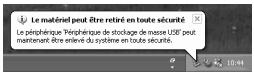 Le matériel peut être retiré en toute sécurité Le périphérique "Péphérique de stockage de masse USB" peut maintenant être enlevé du système en toute sécurité.