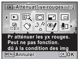 Atténuat° yx rouges 1/2 Pr atténuer les yx rouges. Peut ne pas fonction. dû à la condition des img MENU Annulier OK OK