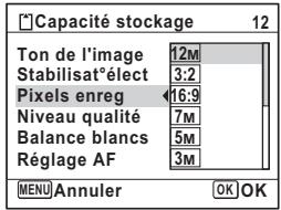 Capacité stockage 12 Ton de l'image 12M Stabilisat°élect 3:2 Pixels enreg ◀16:9 Niveau qualité 7M Balance blancs 5M Réglage AF 3M MENU Annuler OK OK