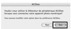 ACDSSee Vous--vous utiliser le Détecteur de périphérique ACDSSee lorsque vous connectez votre appareil photo numérique? Vous pouvez modifier cette option dans les préférences ACDSee. Non Oui