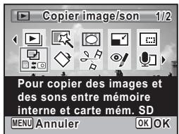 Copier image/son 1/2 Pour copier des images et des sons entre mémoire interne et carte mém. SD MENU Annuler OK OK