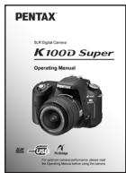 PENTAX S.R. Digital Camera K100D Super Operating Manual For automatic camera performance, please read the Operating Manual before using the camera