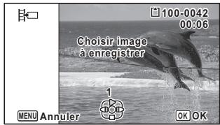 Choisir image à enregistrer 1 MENU Annuler 100-0042 00:06 OK OK