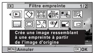Filtre empreinte 1/2 Crée une image ressemblant à une empreinte à partir de l'image d'origine MENU Annuler OK OK