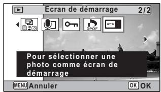 Ecran de démarrage 2/2 Pour sélectionner une photo comme écran de démarrage MENU Annuler OK OK
