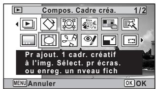 Compos. Cadre créa. 1/2 Pr ajout. 1 cadr. créatif à l'img. Sèlect. pr écras. ou enreg. un nveau fich MENU Annuler OK OK