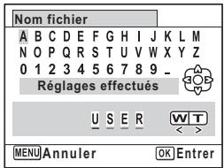 Nom fichier A B C D E F G H I J K L M N O P Q R S T U V W X Y Z 0 1 2 3 4 5 6 7 8 9 _ Réglages effectués U S E R W T << > MENU Annuler OK Entrer