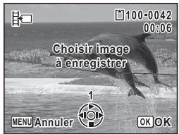 100-0042 00:06 Choisir image à enregistrer 1 MENU Annuler OK OK