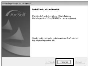 MediaImpression 3.5 for PENTAX ArcSoft InstallShield Wizard terminé L'assistant d'utilisation a terminé Installation de MediaImpression 3.5 for PENTAX sur votre ordinateur. Visuales ordinateur votre ordinateur avant d'esécution ce logistik pour la première titre. Terrier Periode Periode