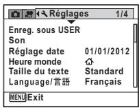 Réglages 1/4 Enreg. sous USER Son Réglage date 01/01/2012 Heure monde Taille du texte Standard Language/言語 Français MENU Exit