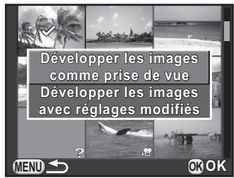 PENTAX K30 - Utilisez le bouton de navigation ( ) pour selectionner [Développer les images comme prise de vue] ou [Développer les images avec régliages modifiés] puis appuyez sur le bouton OK. - 1