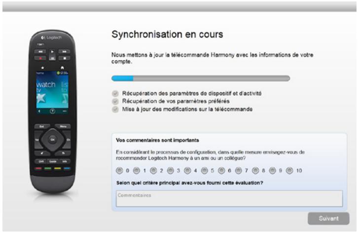 Synchronisation en cours Nous mettons à jour la télécommande Harmony avec les informations de votre compte. Récupération des paramètres de dispositif et d'activité Récupération de vos paramètres préférés Mise à jour des modifications sur la télécommande Vos commentaires sont importants En considérant le processus de configuration, dans quelle mesure envisagez-vous de recommander Logitech Harmony à un ami ou un collègue? 0 1 2 3 4 5 6 7 8 9 10 Selon quel critère principal avez-vous fourni cette évaluation? Commentaires Suivant