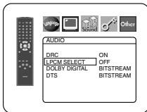 AUDIO DRC ON LPCM SELECT OFF DOLBY DIGITAL BITSTREAM DTS BITSTREAM