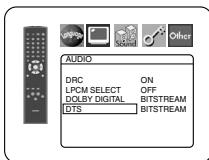 AUDIO DRC ON LPCM SELECT OFF DOLBY DIGITAL BITSTREAM DTS BITSTREAM