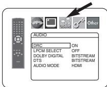 AUDIO DRC ON LPCM SELECT OFF DOLBY DIGITAL BITSTREAM DTS BITSTREAM AUDIO MODE HDMI