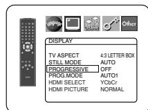 DISPLAY TV ASPECT 4/3 LETTER BOX STILL MODE AUTO PROGRESSIVE OFF PROG.MODE AUTO1 HDMI SELECT YCbCr HDMI PICTURE NORMAL