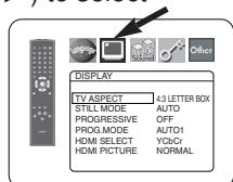DISPLAY TV ASPECT 4:3 LETTER BOX STILL MODE AUTO PROGRESSIVE OFF PROG.MODE AUTO1 HDMI SELECT YCbCr HDMI PICTURE NORMAL