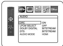 AUDIO DRC ON LPCM SELECT OFF DOLBY DIGITAL BITSTREAM DTS BITSTREAM AUDIO MODE HDMI