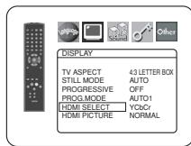 DISPLAY TV ASPECT 43 LETTER BOX STILL MODE AUTO PROGRESSIVE OFF PROG.MODE AUTO1 HDMI SELECT YCbCr HDMI PICTURE NORMAL