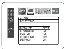 AUDIO DELAY TIME DISTANCE FEET FRONT(L/R) 12ft CENTER 12ft SURROUND 12ft DEFAULT ON