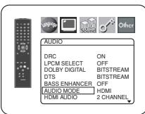 AUDIO DRC ON LPCM SELECT OFF DOLBY DIGITAL BITSTREAM DTS BITSTREAM BASS ENHANCER OFF AUDIO MODE HDMI HDMI AUDIO 2 CHANNEL