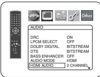 AUDIO DRC ON LPCM SELECT OFF DOLBY DIGITAL BITSTREAM DTS BITSTREAM BASS ENHANCER OFF AUDIO MODE HDMI HDMI AUDIO 2 CHANNEL